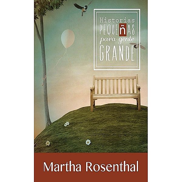 Historias Pequeñas para Gente Grande, Martha Rosenthal
