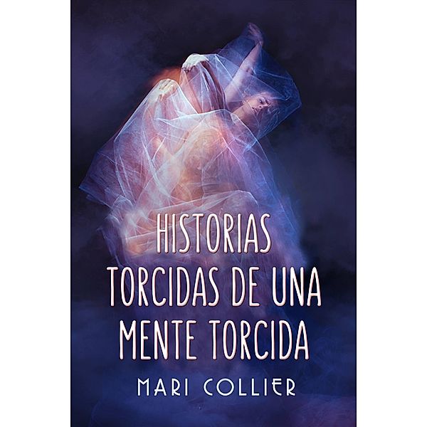 Historias Torcidas de Una Mente Torcida / Next Chapter, Mari Collier