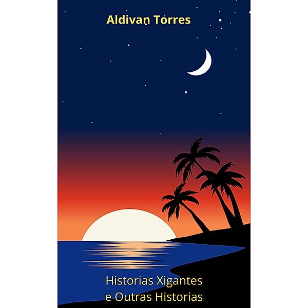 Historias Xigantes e Outras Historias, Aldivan Torres