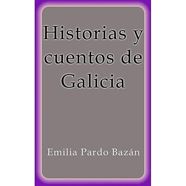Historias y cuentos de Galicia, Emilia Pardo Bazán