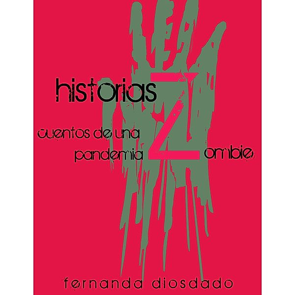 Historias Z: Cuentos de una pandemia zombie, tot, Fernanda Diosdado