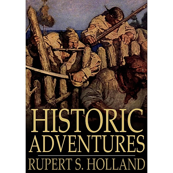 Historic Adventures / The Floating Press, Rupert S. Holland