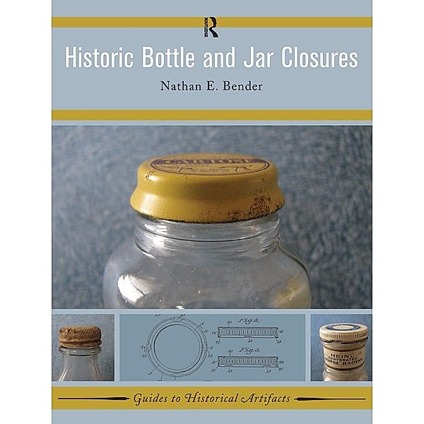 Historic Bottle and Jar Closures, Nathan E Bender