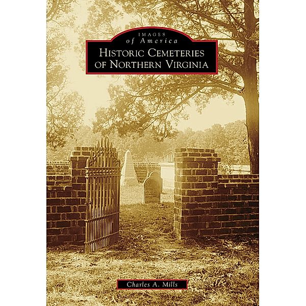 Historic Cemeteries of Northern Virginia, Charles A. Mills