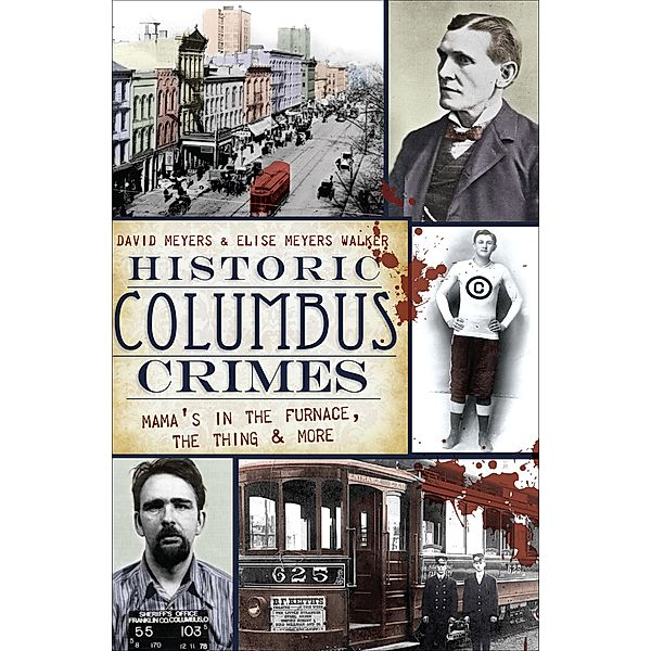 Historic Columbus Crimes, David Meyers, Elise Meyers Walker