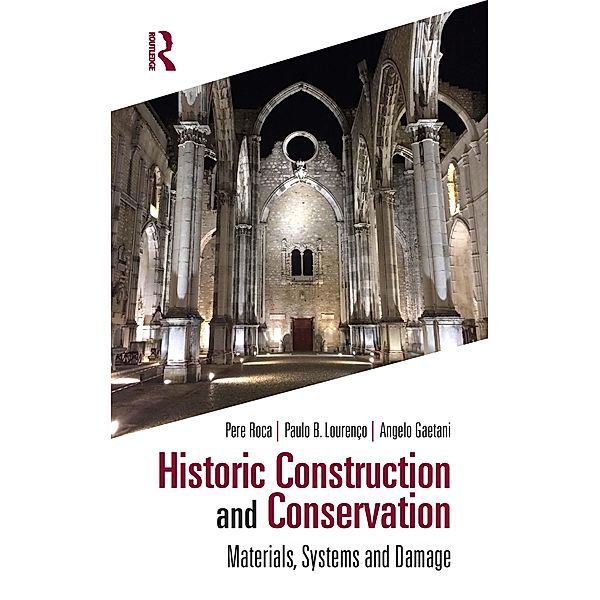 Historic Construction and Conservation, Pere Roca, Paulo B. Lourenço, Angelo Gaetani