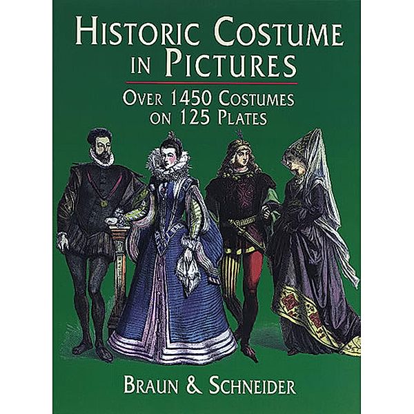 Historic Costume in Pictures / Dover Fashion and Costumes, Braun & Schneider