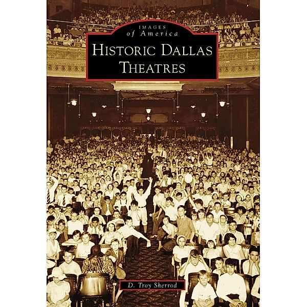 Historic Dallas Theatres, D. Troy Sherrod