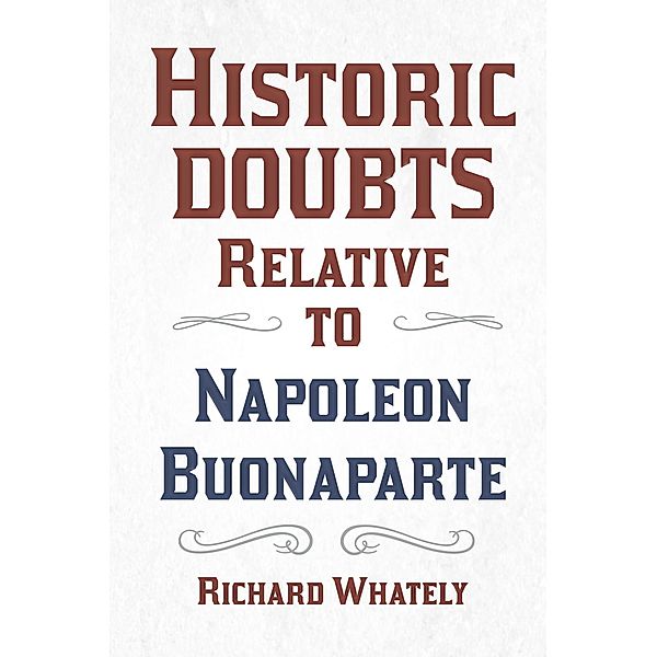 Historic Doubts Relative to Napoleon Buonaparte, Richard Whately