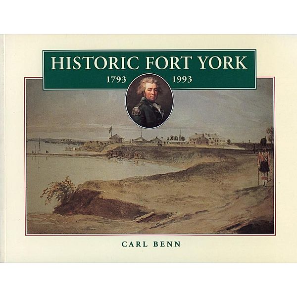 Historic Fort York, 1793-1993, Carl Benn