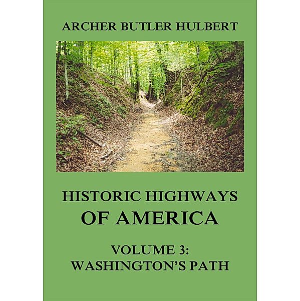 Historic Highways of America, Archer Butler Hulbert