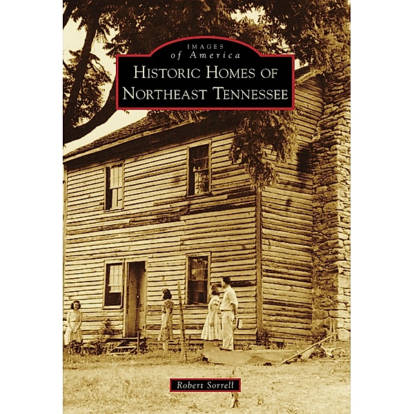 Historic Homes of Northeast Tennessee, Robert Sorrell