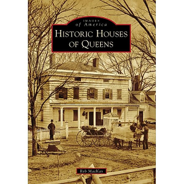 Historic Houses of Queens, Rob MacKay