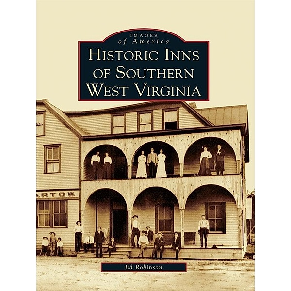 Historic Inns of Southern West Virginia, Ed Robinson