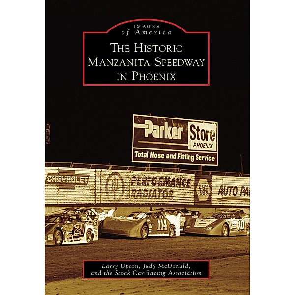 Historic Manzanita Speedway in Phoenix, Larry Upton