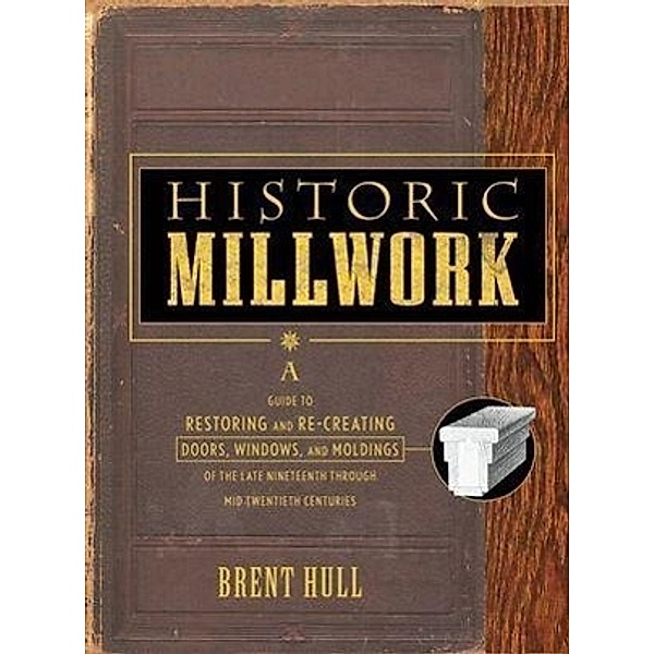 Historic Millwork, Brent Hull