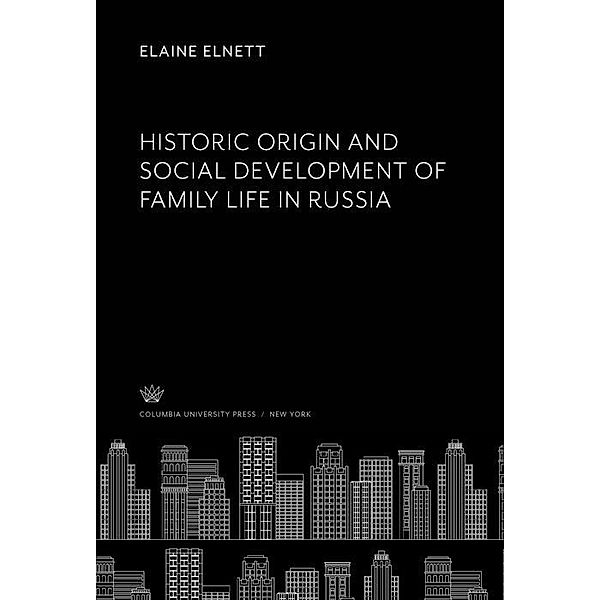 Historic Origin and Social Development of Family Life in Russia, Elaine Elnett