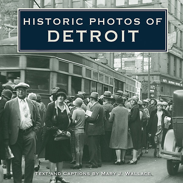 Historic Photos: Historic Photos of Detroit, Mary J. Wallace