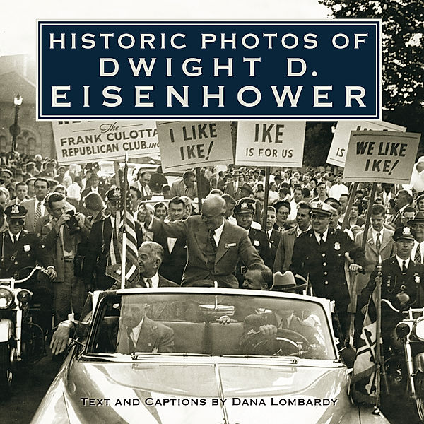 Historic Photos: Historic Photos of Dwight D. Eisenhower