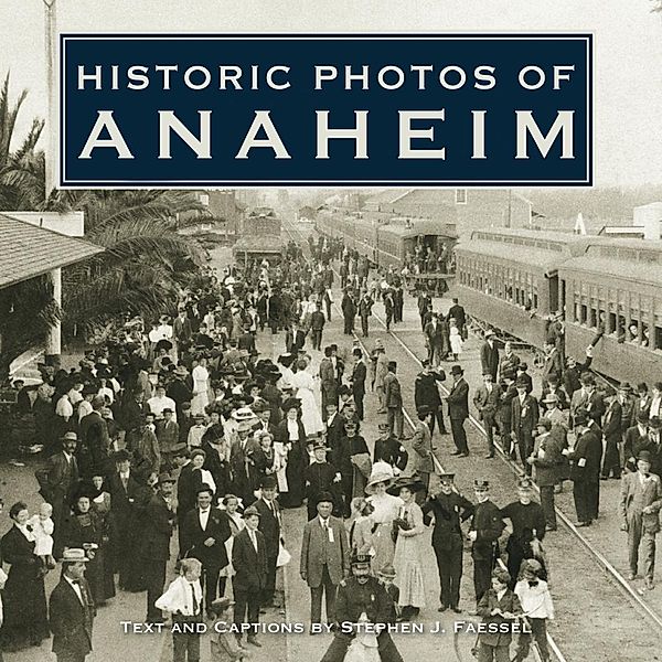 Historic Photos of Anaheim / Historic Photos