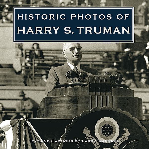 Historic Photos of Harry S. Truman / Historic Photos