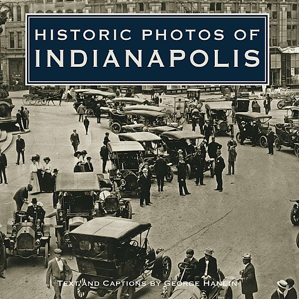 Historic Photos of Indianapolis / Historic Photos