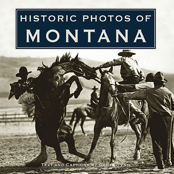 Historic Photos of Montana / Historic Photos