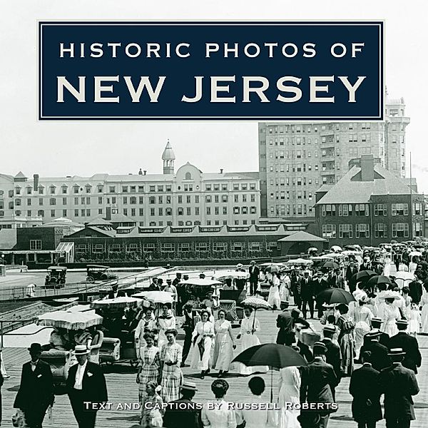 Historic Photos of New Jersey / Historic Photos, Russell Roberts