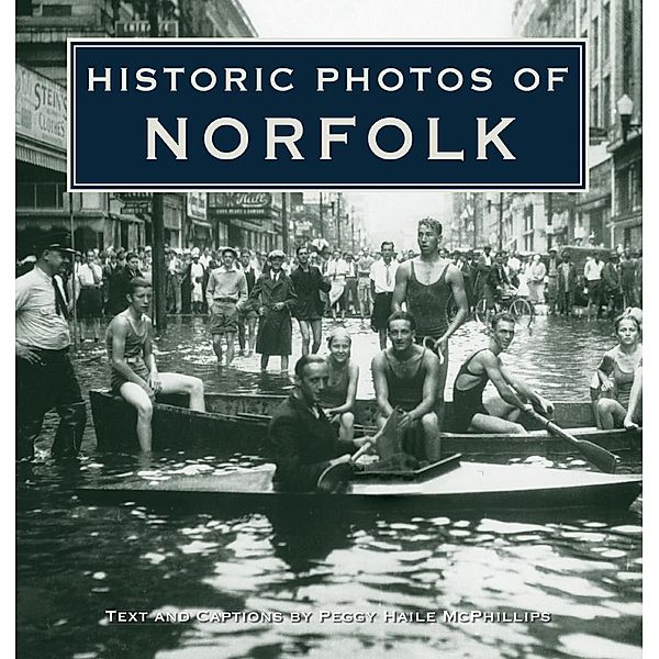 Historic Photos of Norfolk / Historic Photos, Peggy Haile McPhillips