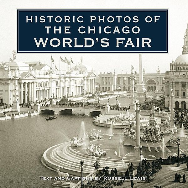 Historic Photos of the Chicago World's Fair / Historic Photos