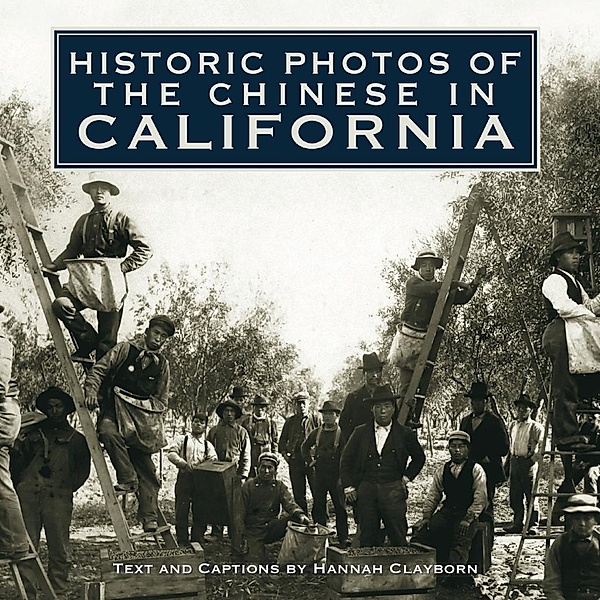 Historic Photos of the Chinese in California / Historic Photos