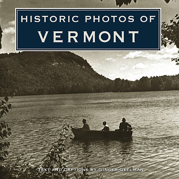 Historic Photos of Vermont / Historic Photos