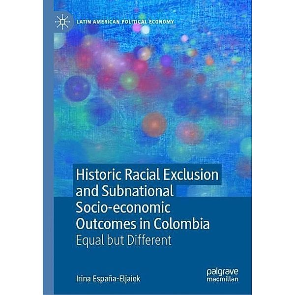 Historic Racial Exclusion and Subnational Socio-economic Outcomes in Colombia, Irina España-Eljaiek