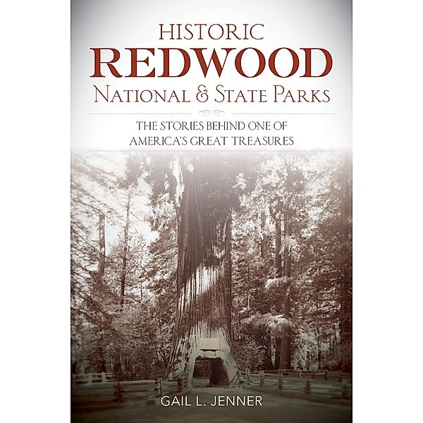 Historic Redwood National and State Parks, Gail L. Jenner