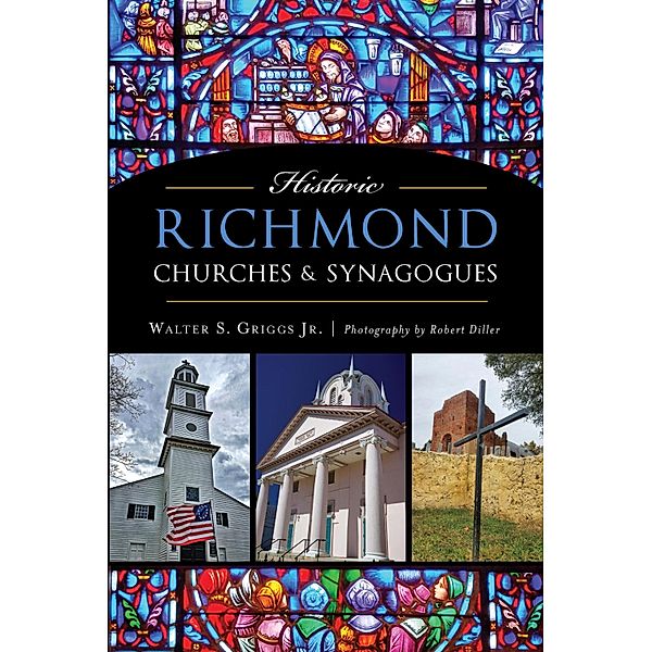 Historic Richmond Churches & Synagogues, Walter S. Griggs Jr.