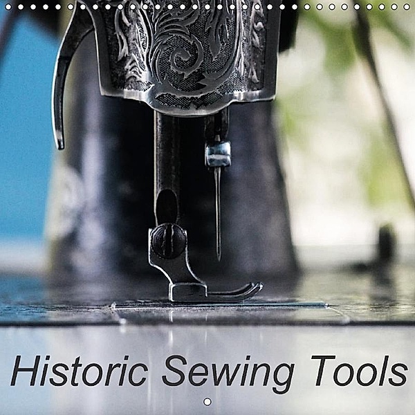 Historic Sewing Tools (Wall Calendar 2017 300 × 300 mm Square), Angelika Kimmig