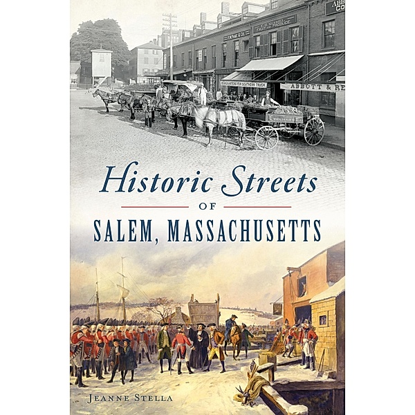 Historic Streets of Salem, Massachusetts, Jeanne Stella