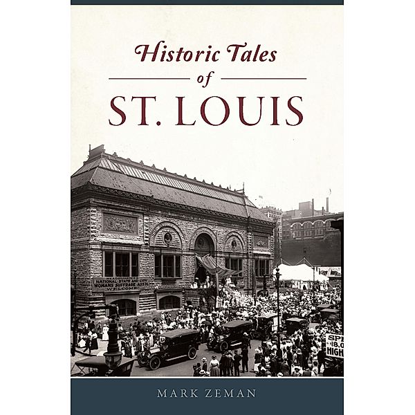 Historic Tales of St. Louis, Mark Zeman