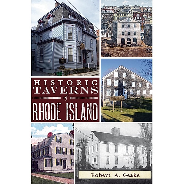 Historic Taverns of Rhode Island, Robert A. Geake