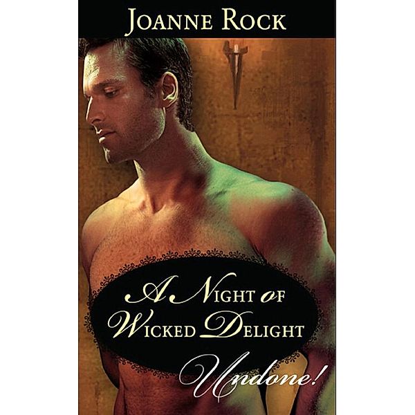 Historical: A Night of Wicked Delight (Mills & Boon Historical Undone), Joanne Rock