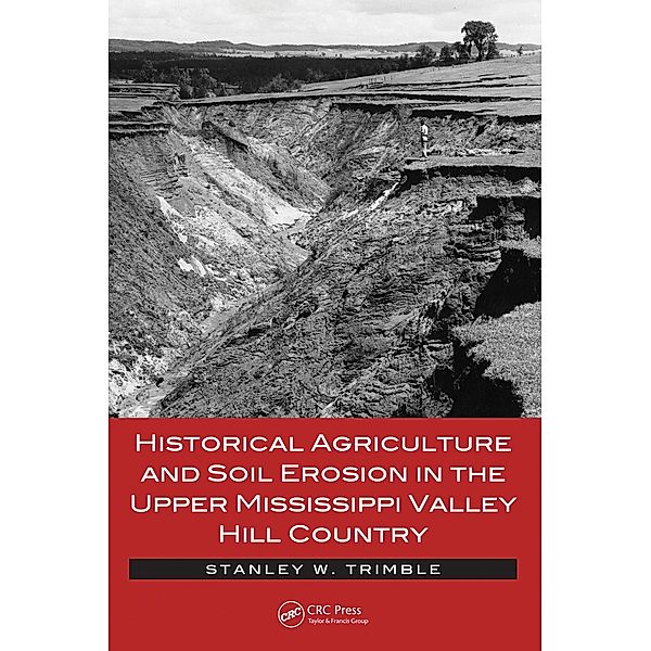 Historical Agriculture and Soil Erosion in the Upper Mississippi Valley Hill Country, Stanley W. Trimble