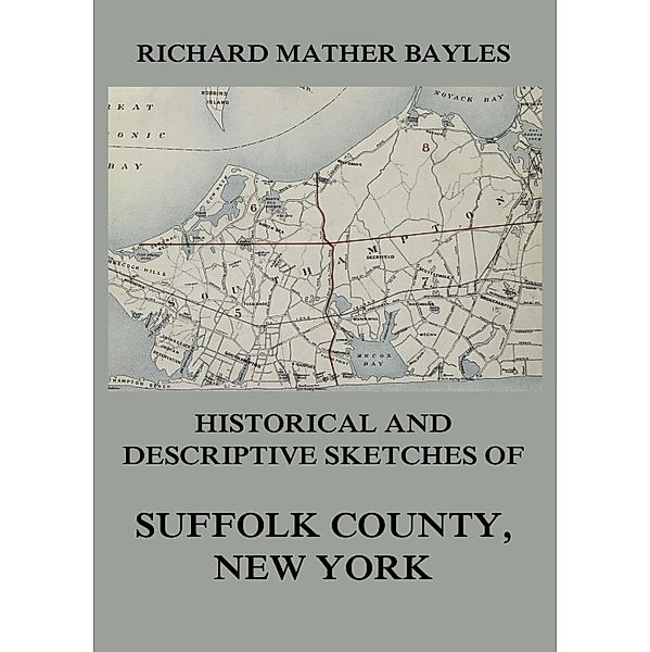 Historical and descriptive sketches of Suffolk County, New York, Richard Mather Bayles