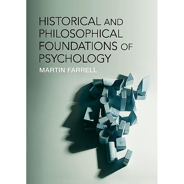 Historical and Philosophical Foundations of Psychology, Martin Farrell