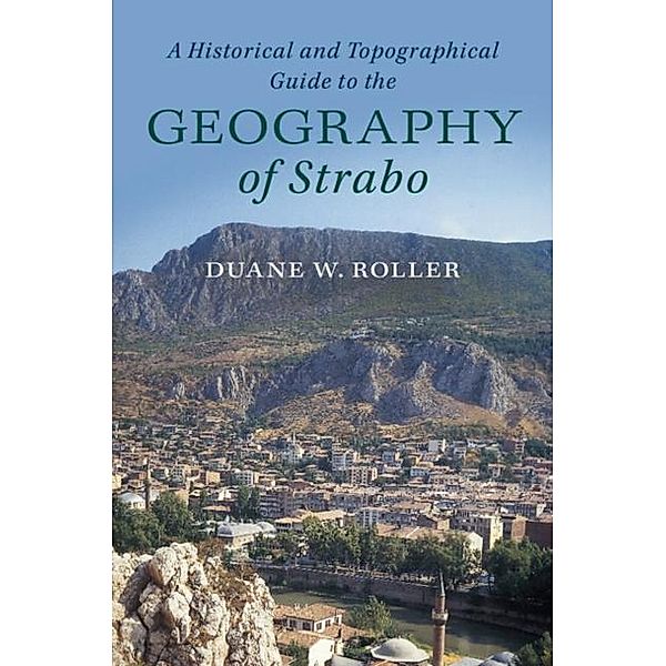 Historical and Topographical Guide to the Geography of Strabo, Duane W. Roller