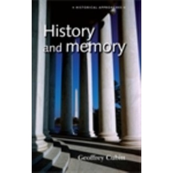Historical Approaches: History and memory, Geoffrey Cubitt