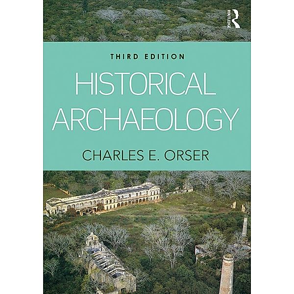 Historical Archaeology, Charles E. Orser Jr.