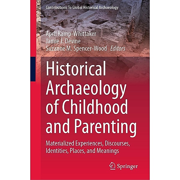 Historical Archaeology of Childhood and Parenting / Contributions To Global Historical Archaeology