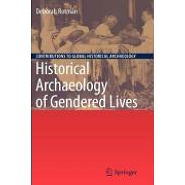 Historical Archaeology of Gendered Lives / Contributions To Global Historical Archaeology, Deborah Rotman