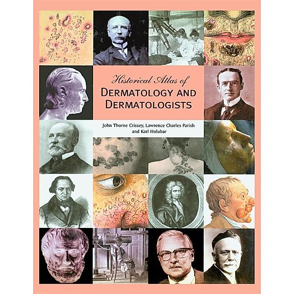 Historical Atlas of Dermatology and Dermatologists, John Thorne Crissey, Lawrence C. Parish, Karl Holubar