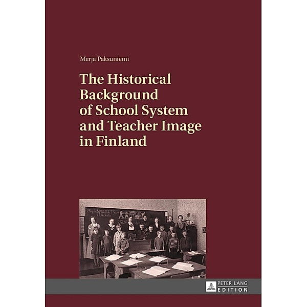 Historical Background of School System and Teacher Image in Finland, Merja Paksuniemi